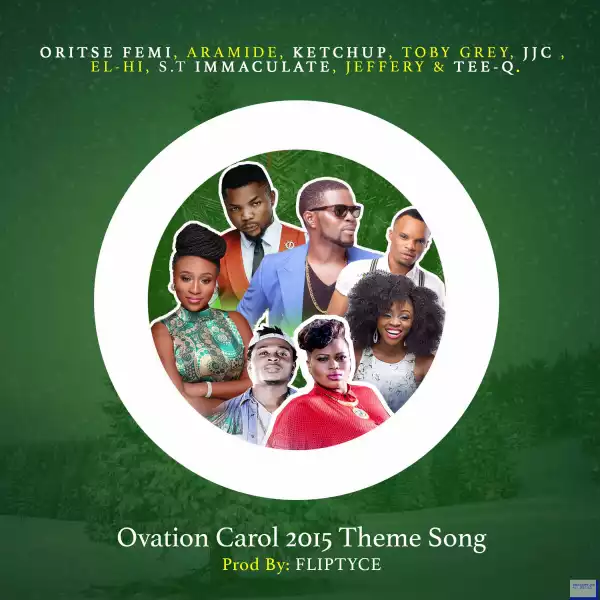 Ovation Carol 2015 - Happy People ft. Oritse Femi, Aramide, Ketchup, Toby Grey, JJC X EL-Hi, S.T Immaculate, Jeffery & Tee-Q